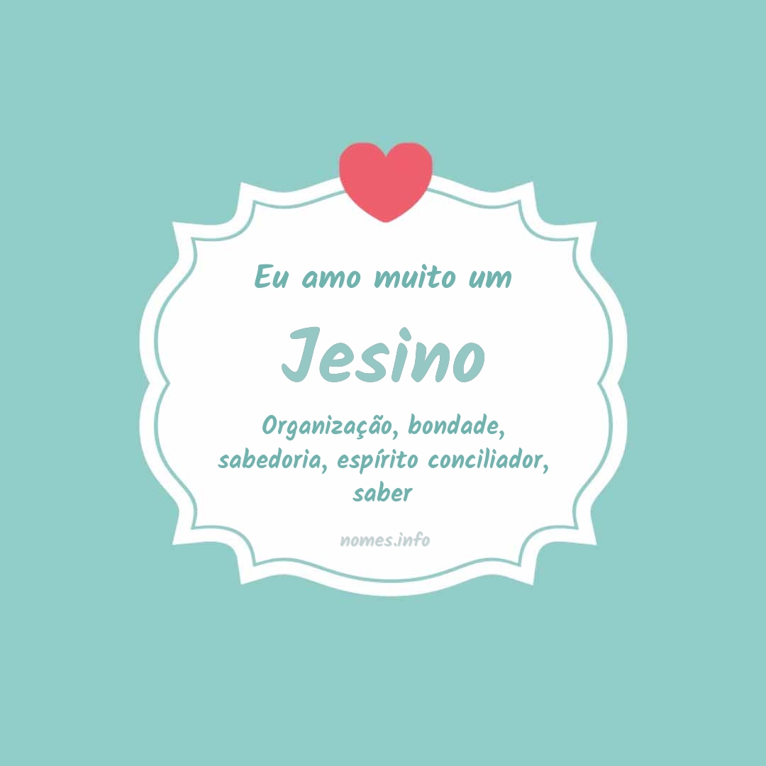 Eu amo muito Jesino