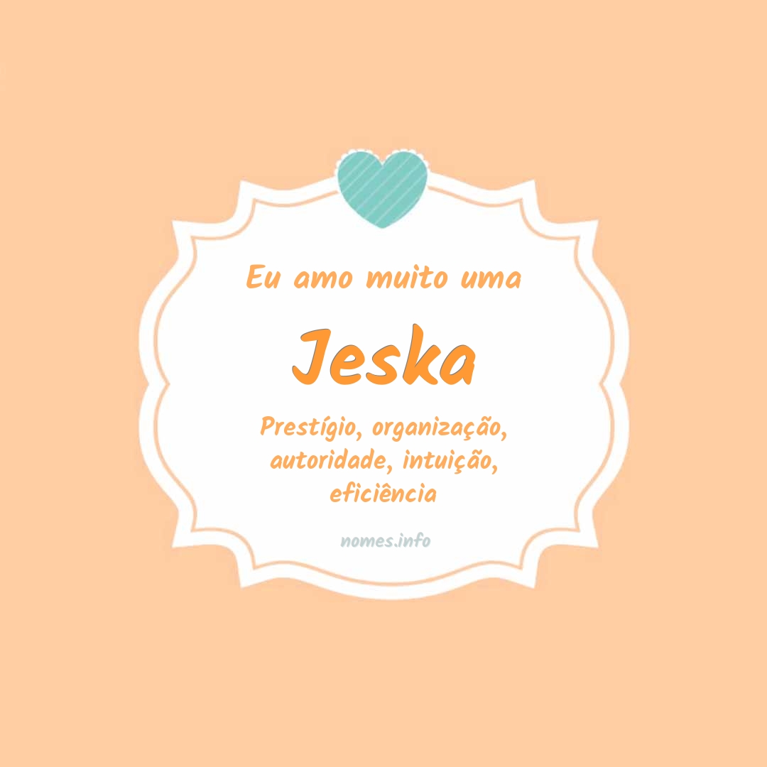 Eu amo muito Jeska