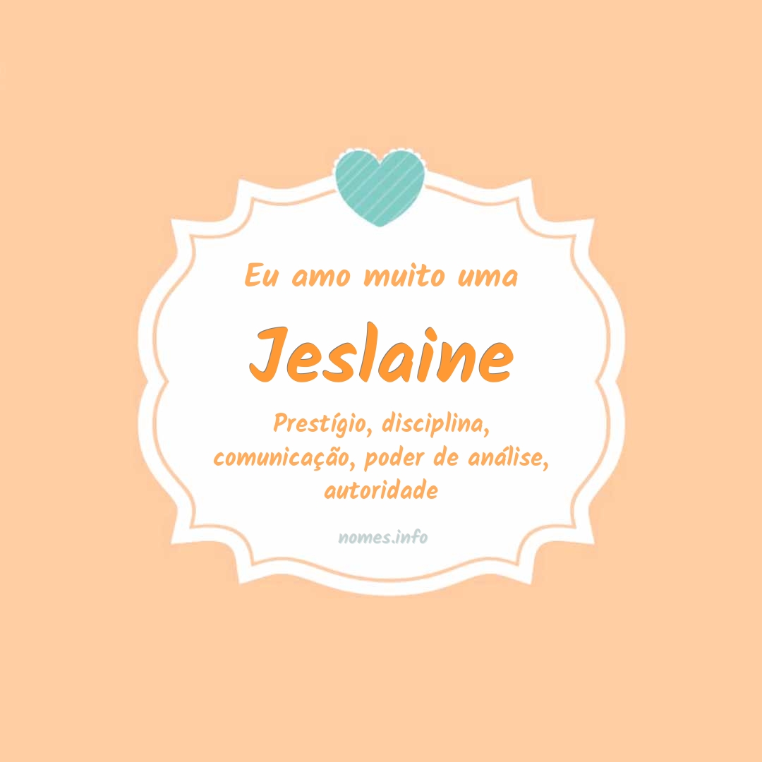 Eu amo muito Jeslaine
