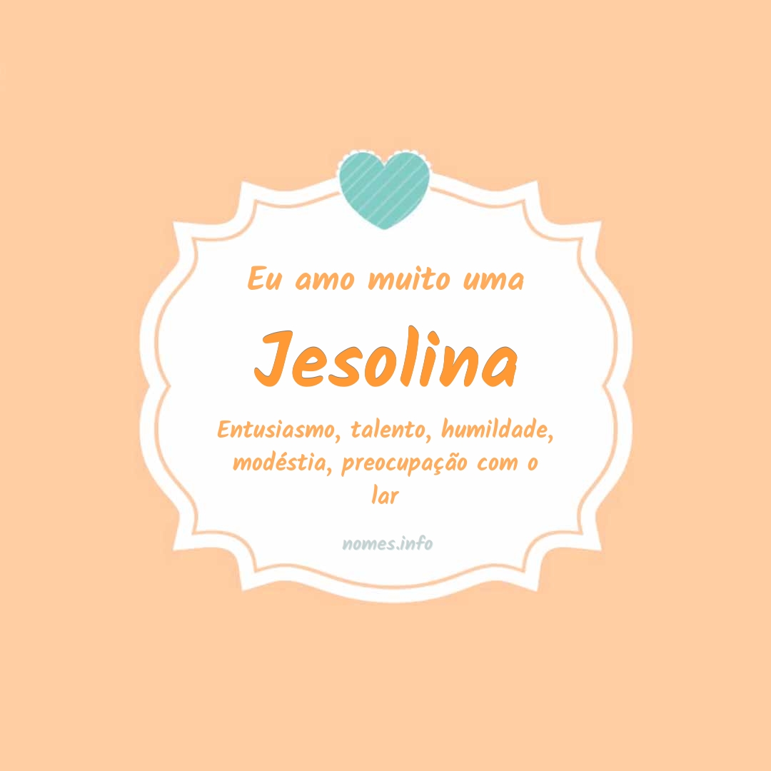 Eu amo muito Jesolina
