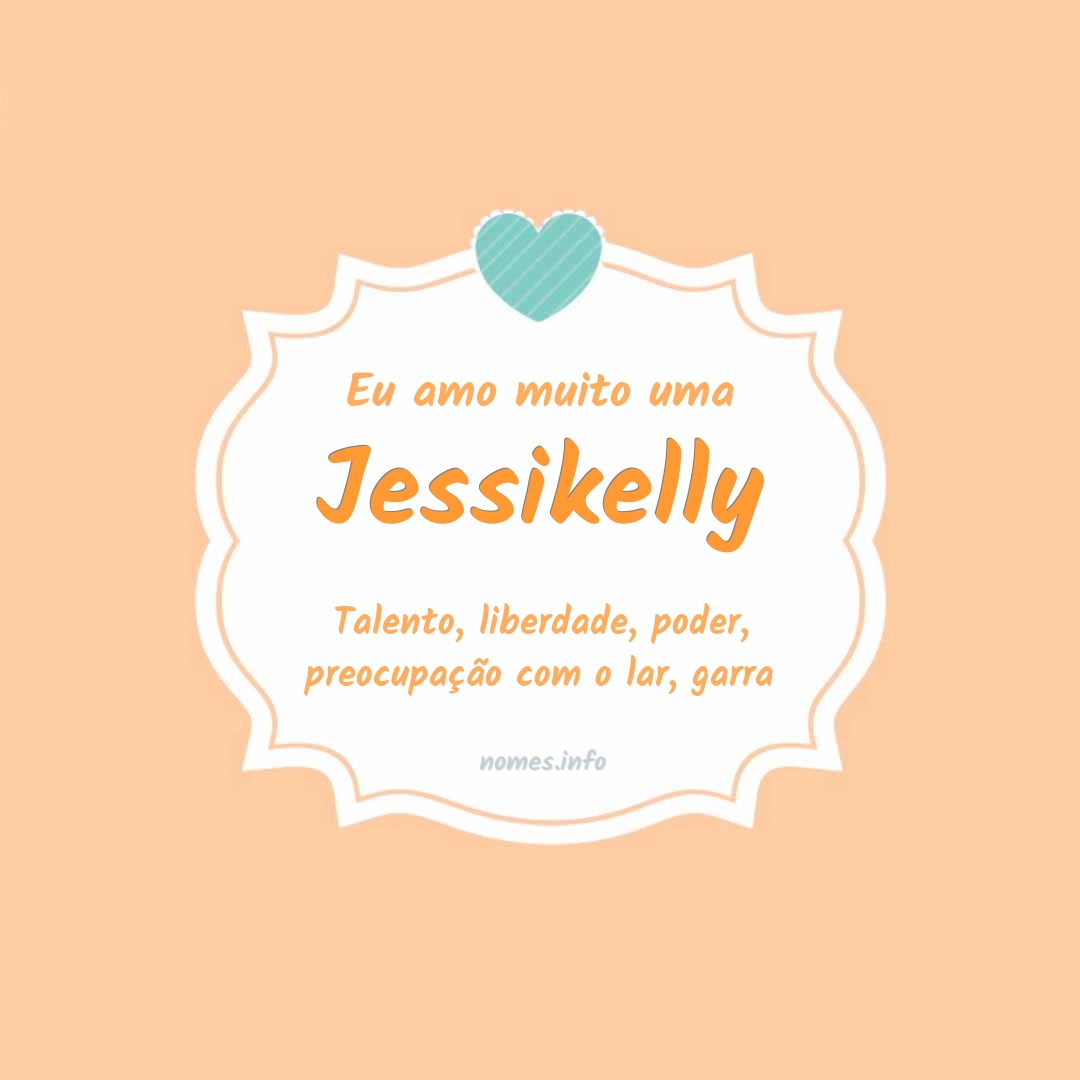 Eu amo muito Jessikelly