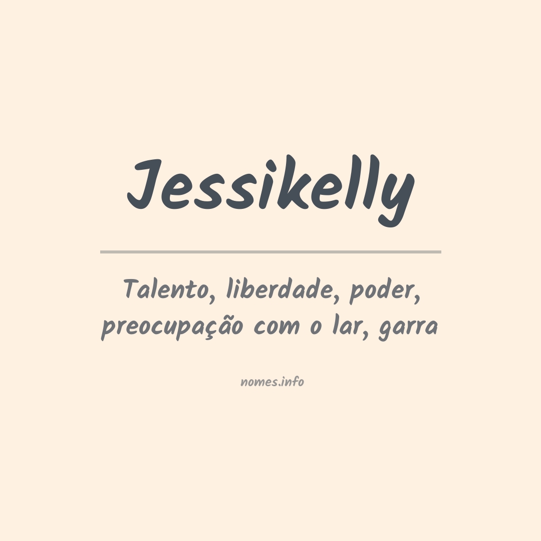 Significado do nome Jessikelly