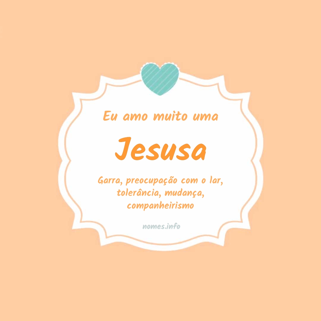 Eu amo muito Jesusa