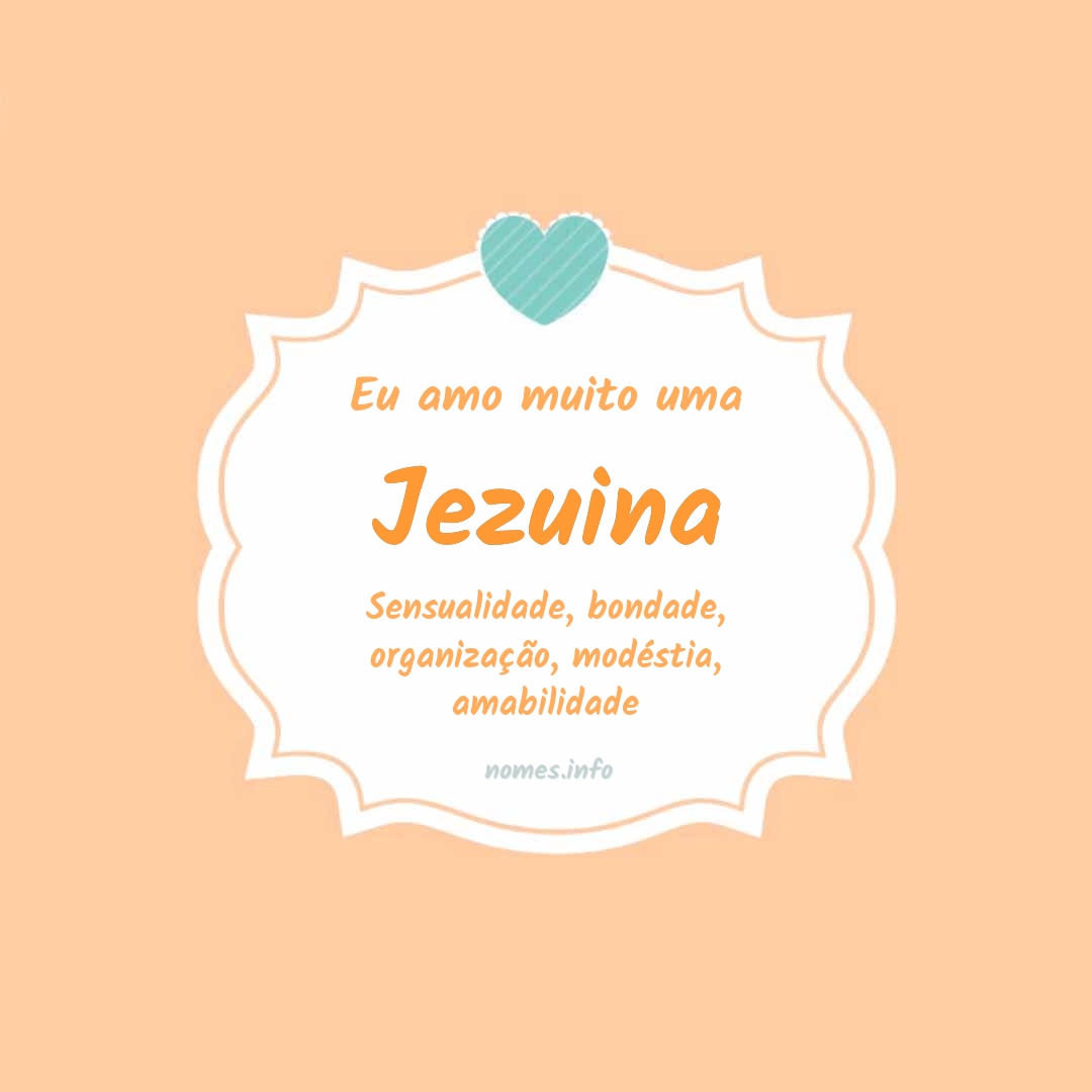 Eu amo muito Jezuina