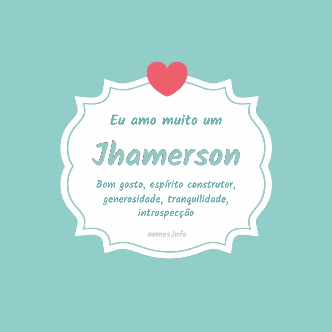 Eu amo muito Jhamerson