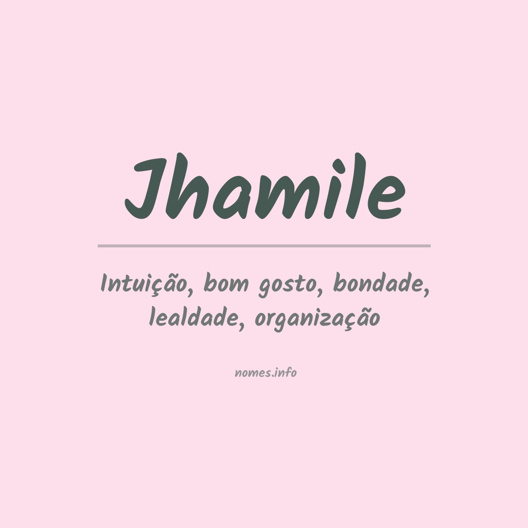 Significado do nome Jhamile