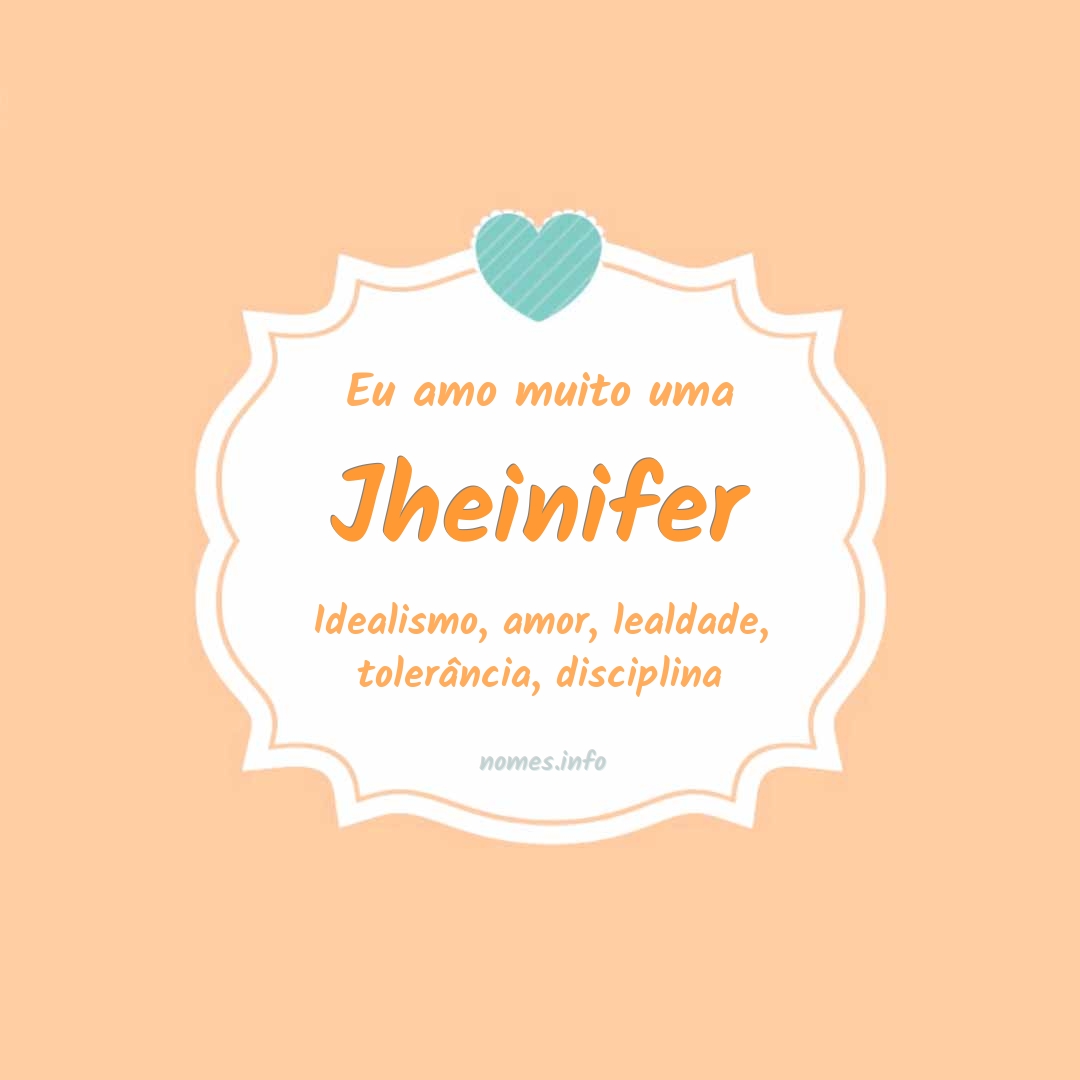 Eu amo muito Jheinifer