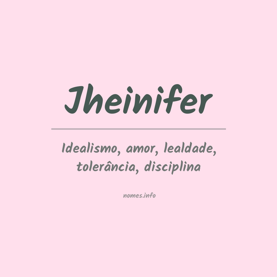 Significado do nome Jheinifer