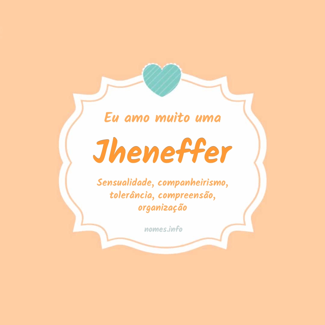 Eu amo muito Jheneffer
