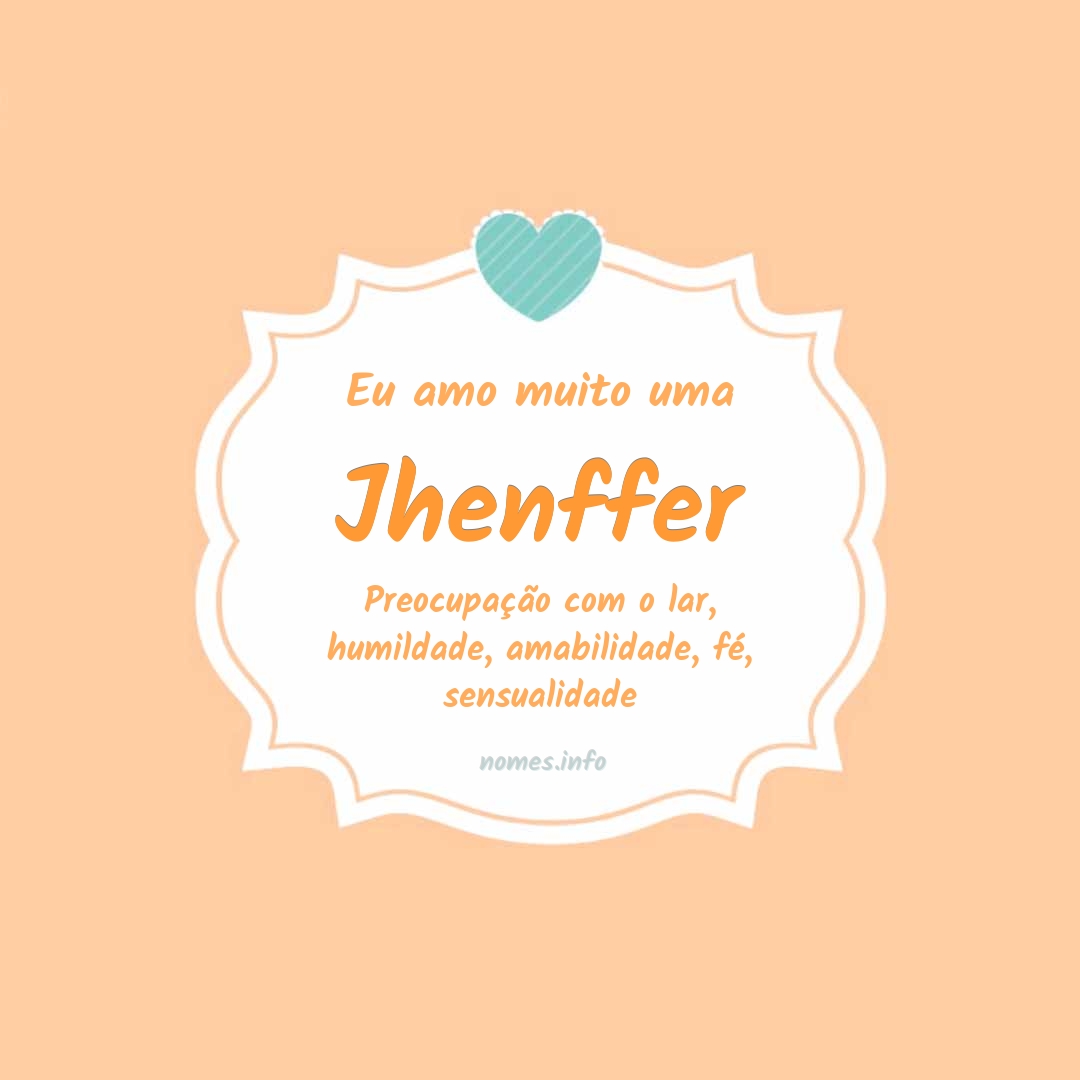 Eu amo muito Jhenffer