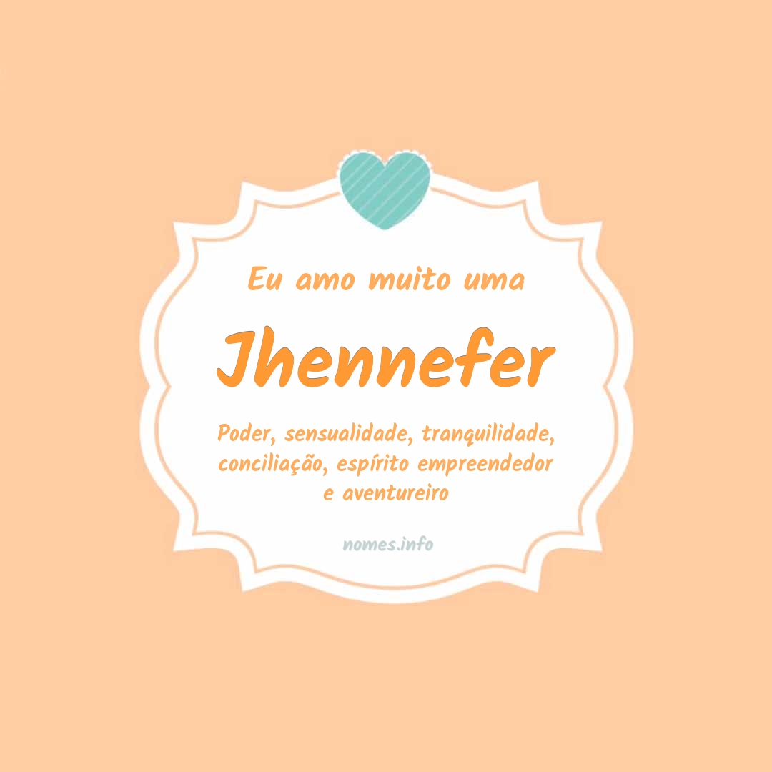 Eu amo muito Jhennefer