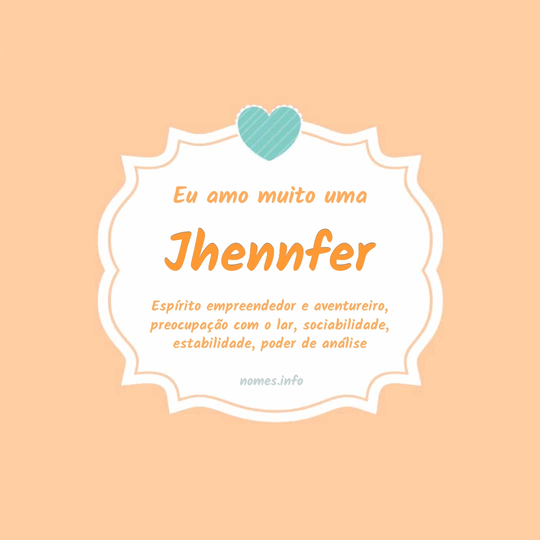 Eu amo muito Jhennfer