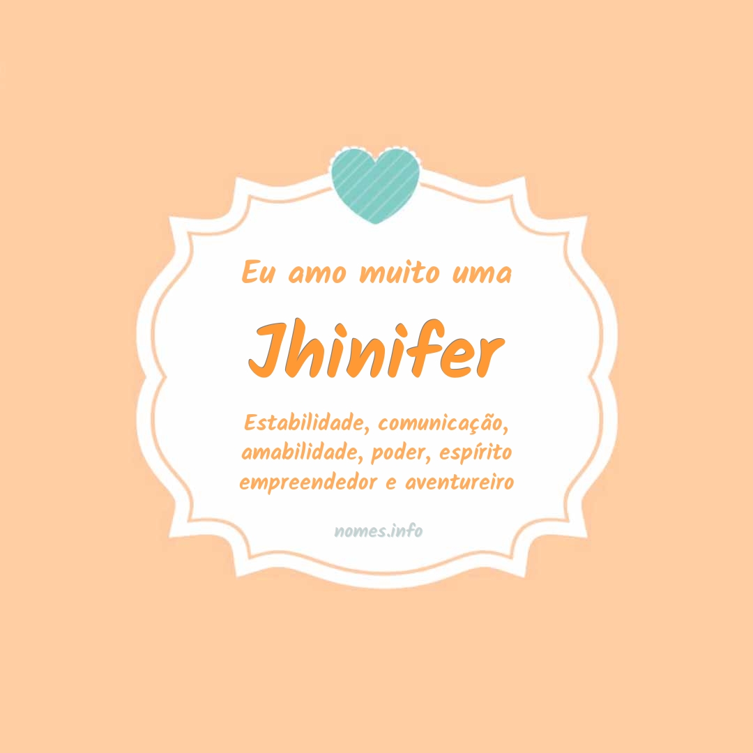 Eu amo muito Jhinifer