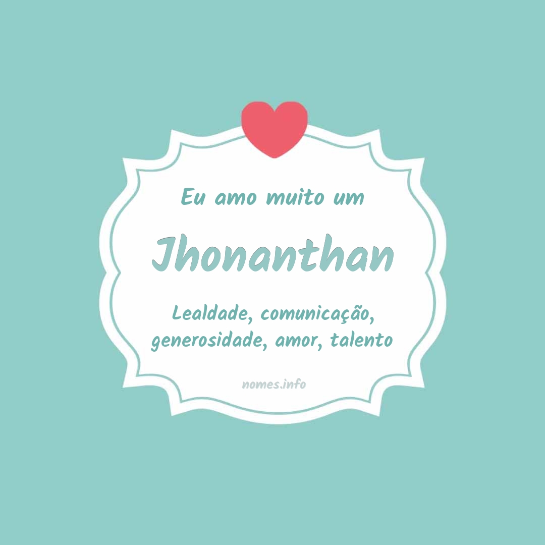 Eu amo muito Jhonanthan