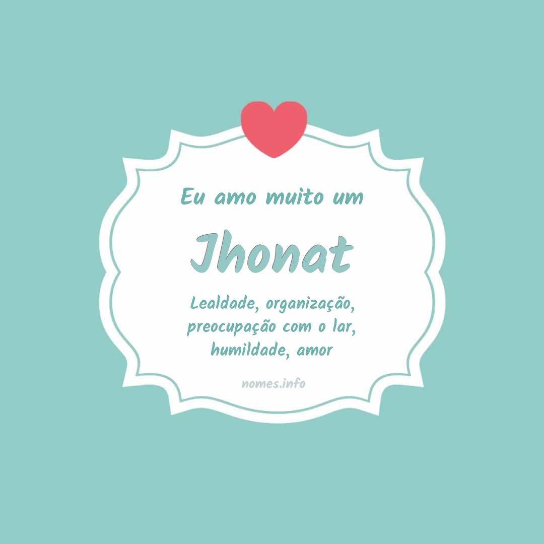 Eu amo muito Jhonat