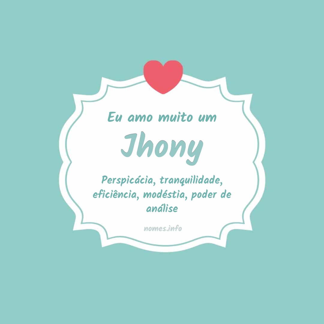 Eu amo muito Jhony