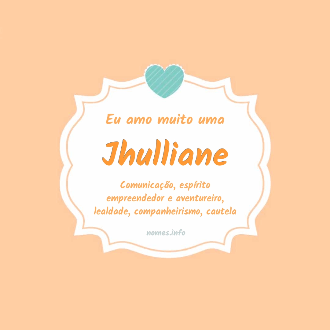 Eu amo muito Jhulliane