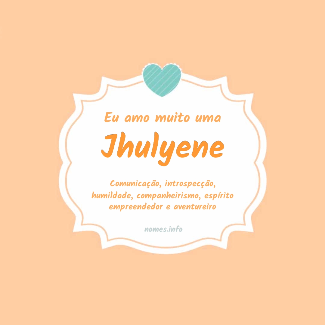 Eu amo muito Jhulyene