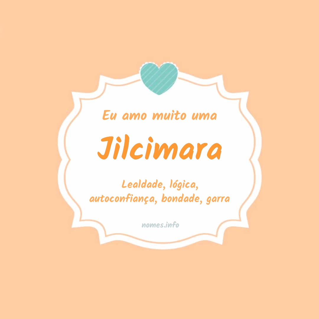 Eu amo muito Jilcimara