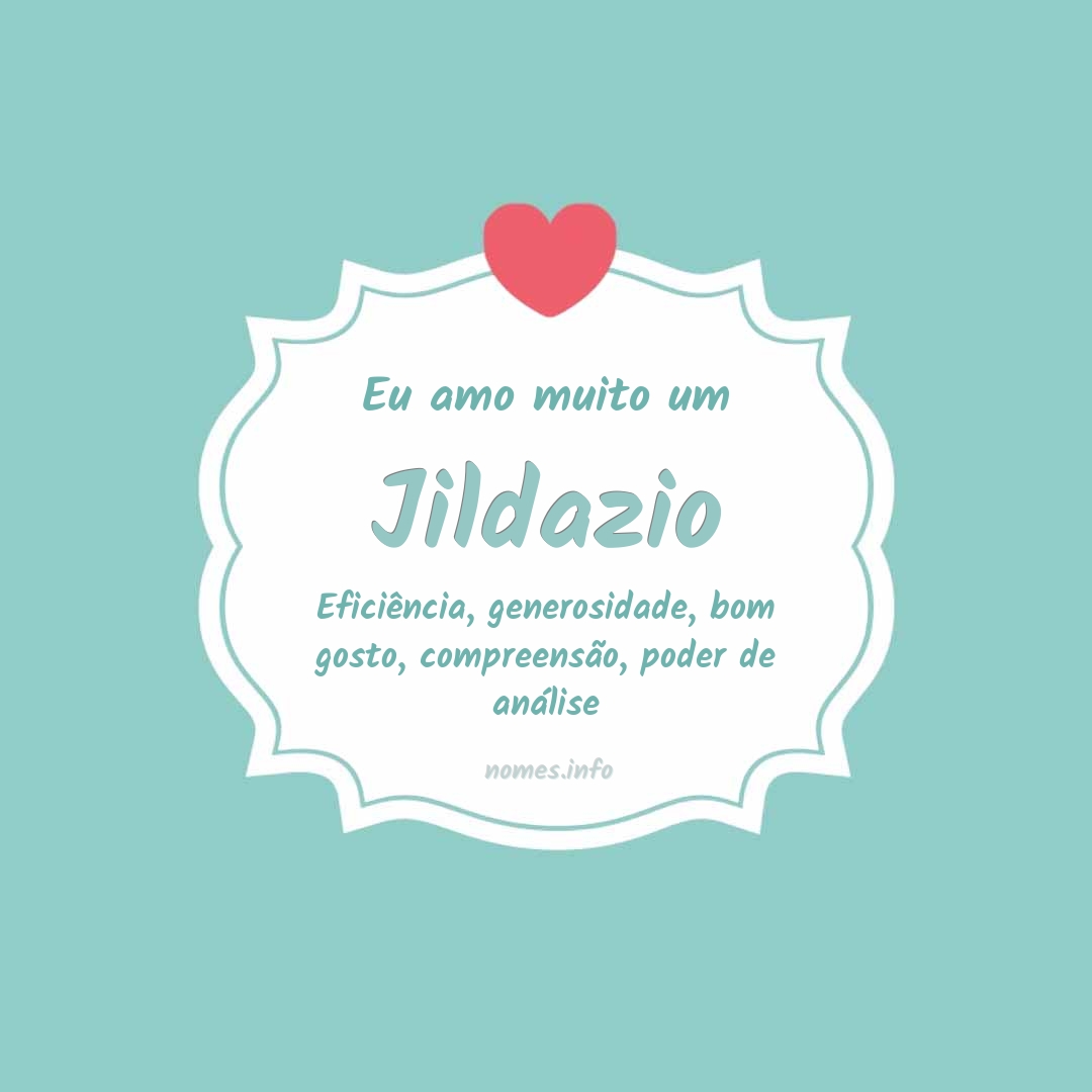 Eu amo muito Jildazio Eu amo muito Jildazio