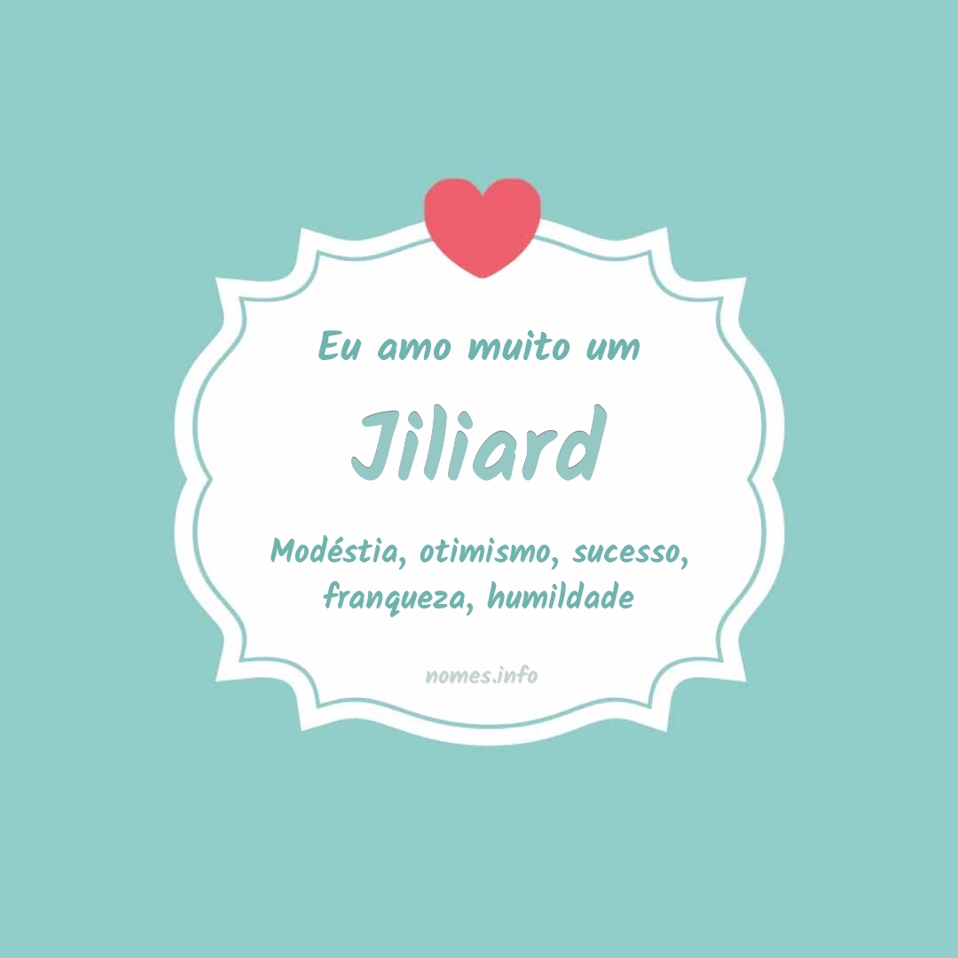 Eu amo muito Jiliard