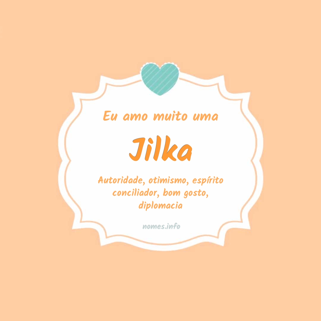 Eu amo muito Jilka