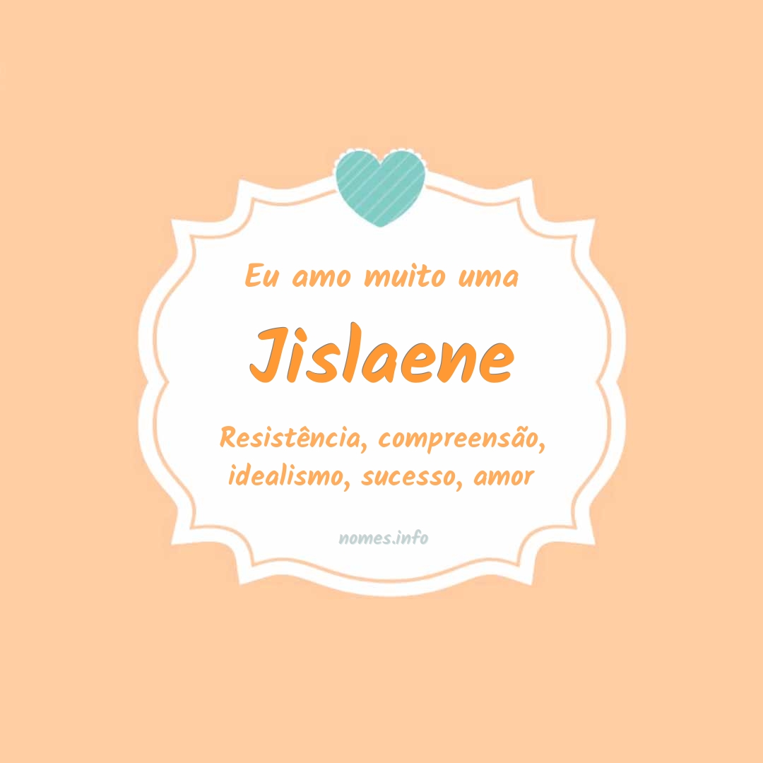 Eu amo muito Jislaene