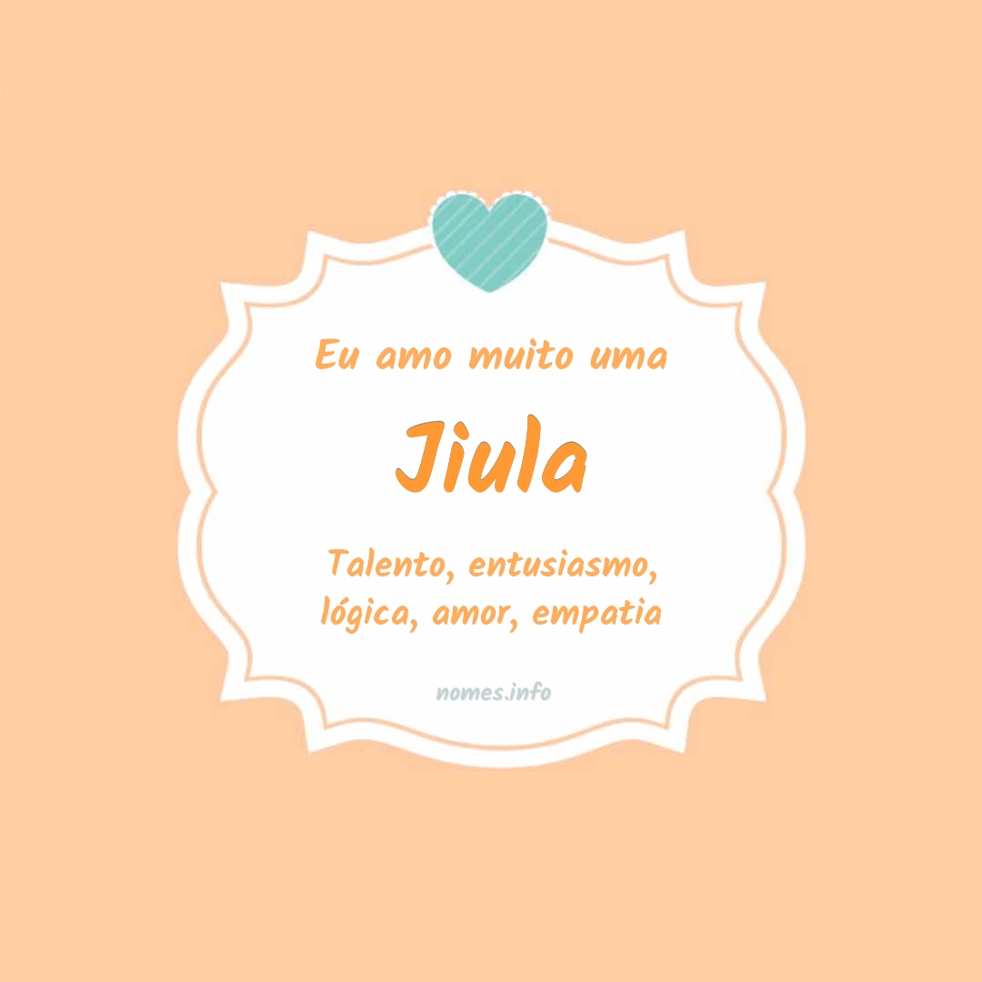 Eu amo muito Jiula