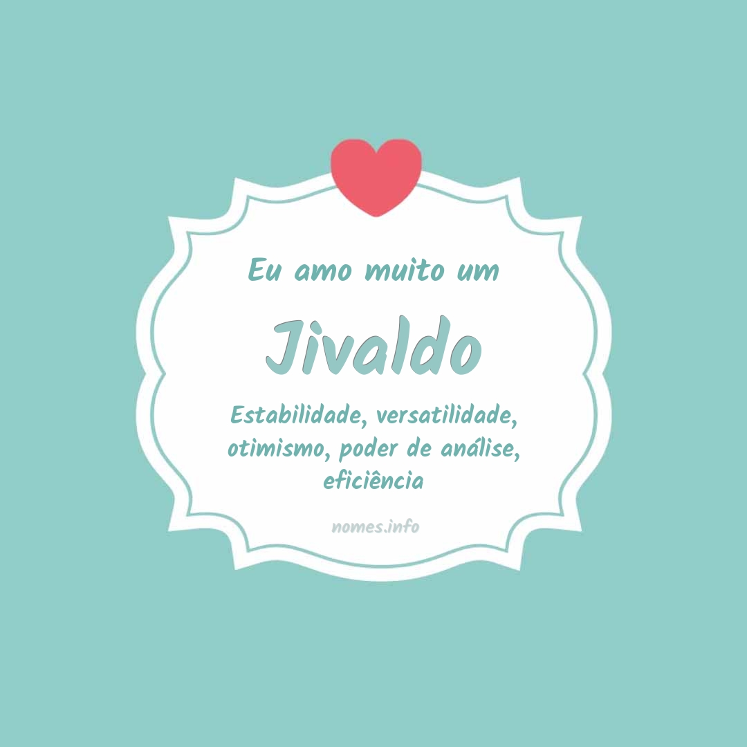 Eu amo muito Jivaldo