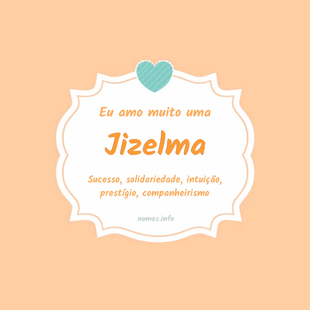 Eu amo muito Jizelma