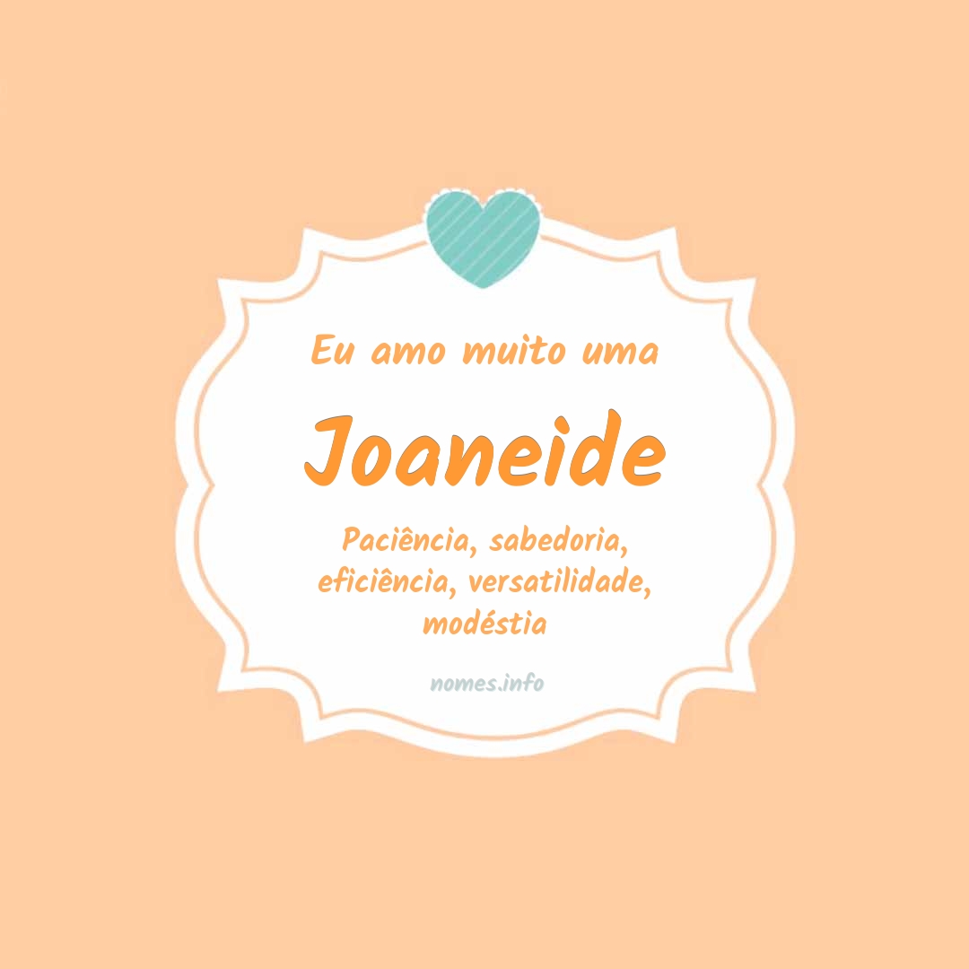 Eu amo muito Joaneide