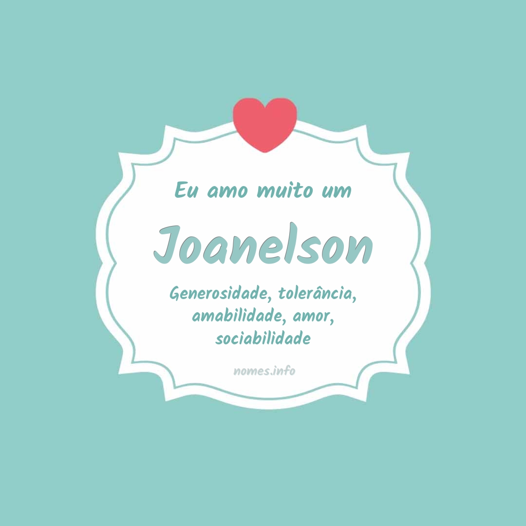 Eu amo muito Joanelson