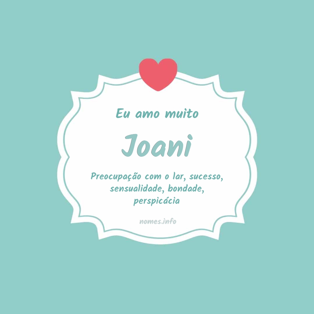 Eu amo muito Joani