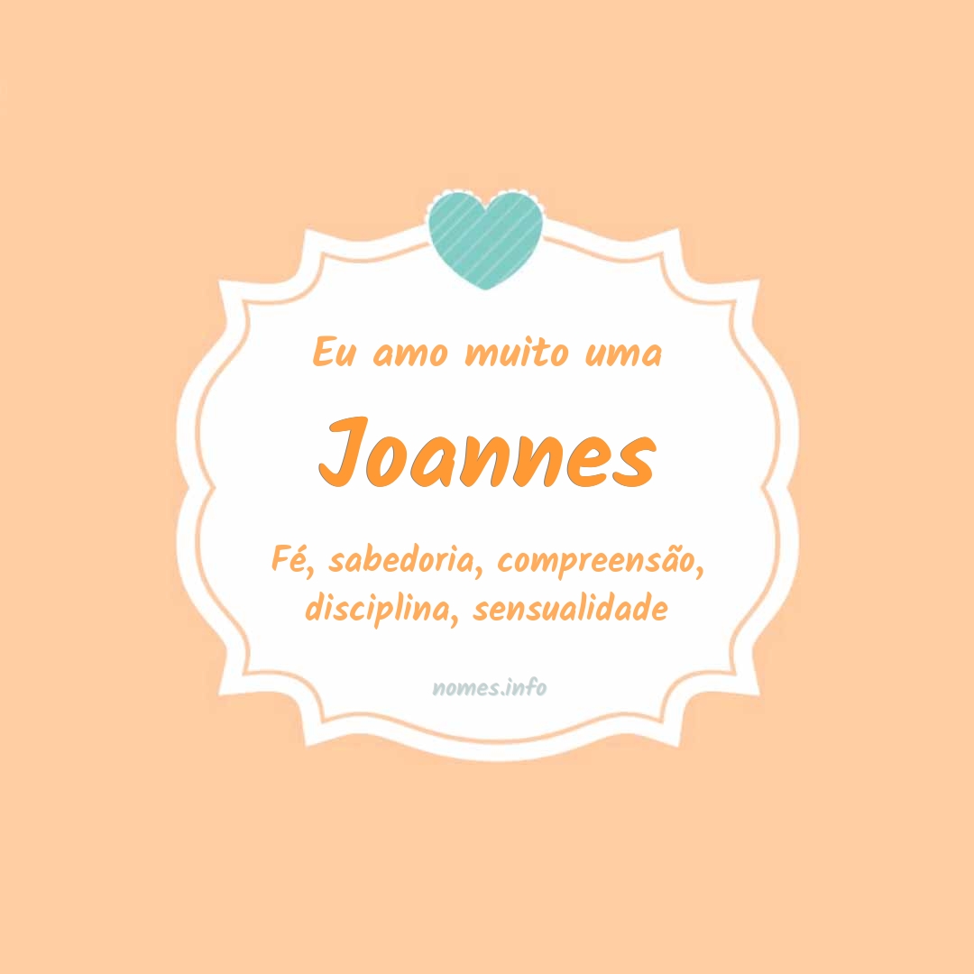 Eu amo muito Joannes