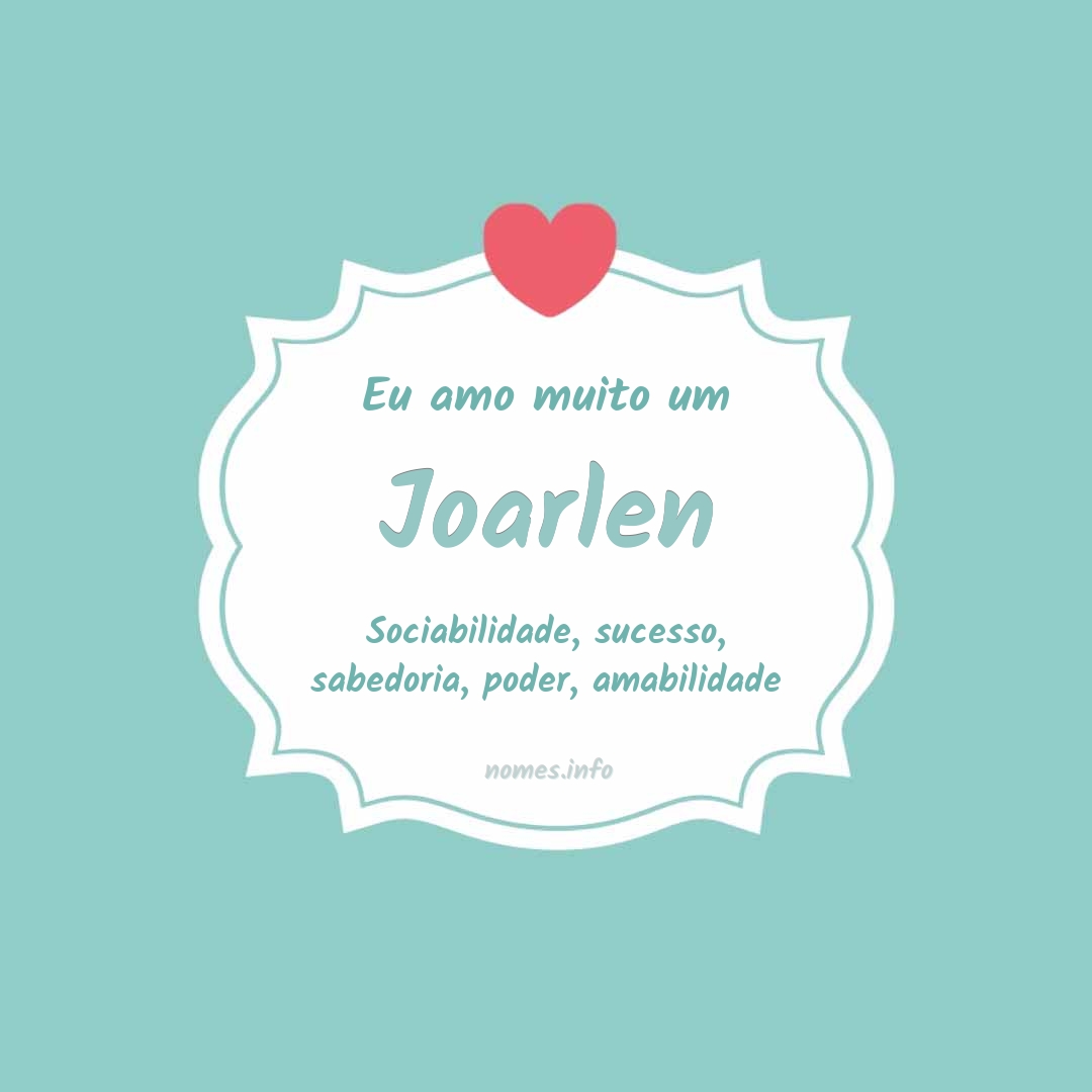 Eu amo muito Joarlen