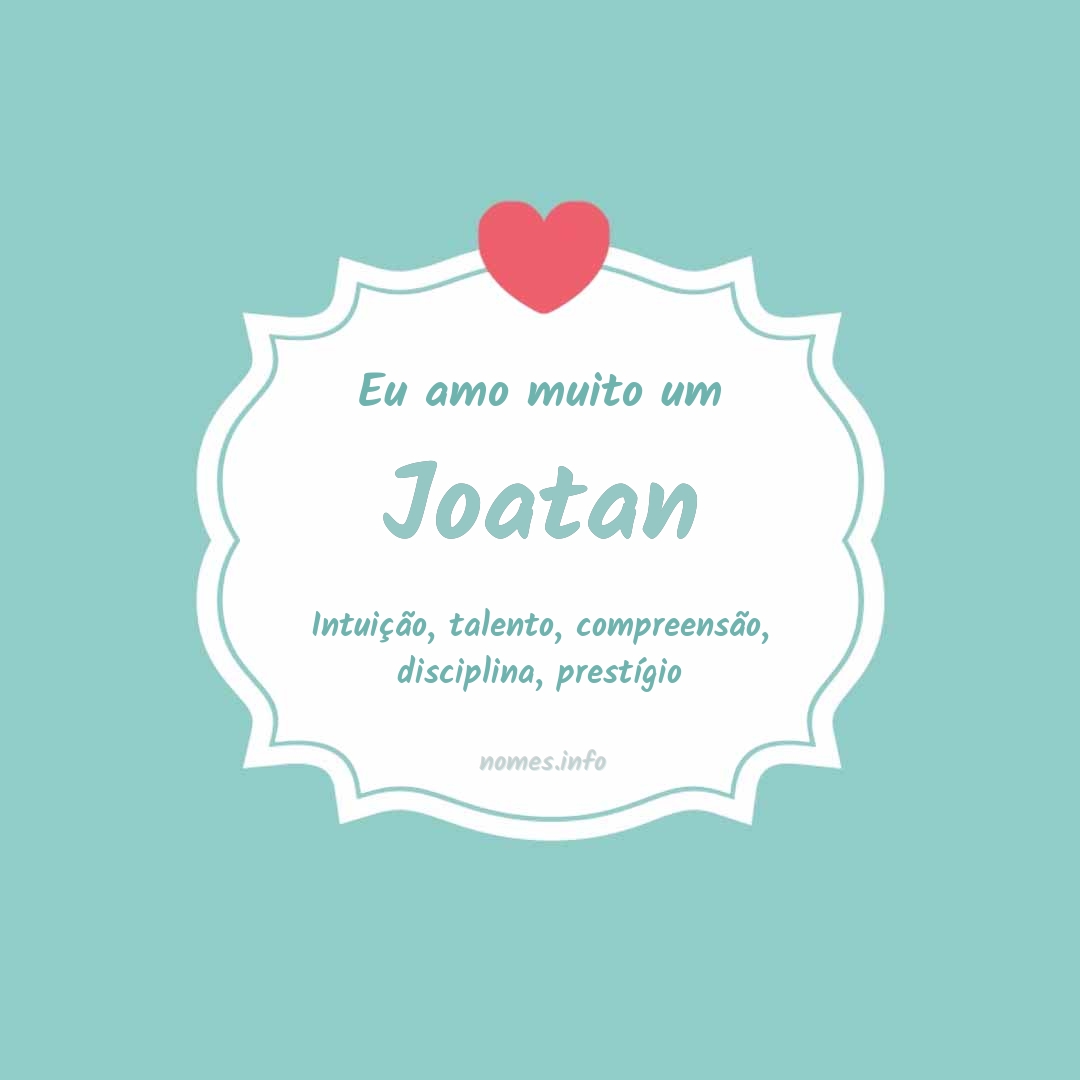 Eu amo muito Joatan