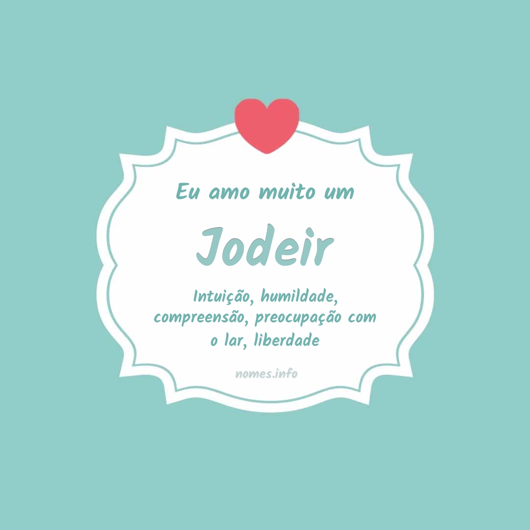 Eu amo muito Jodeir