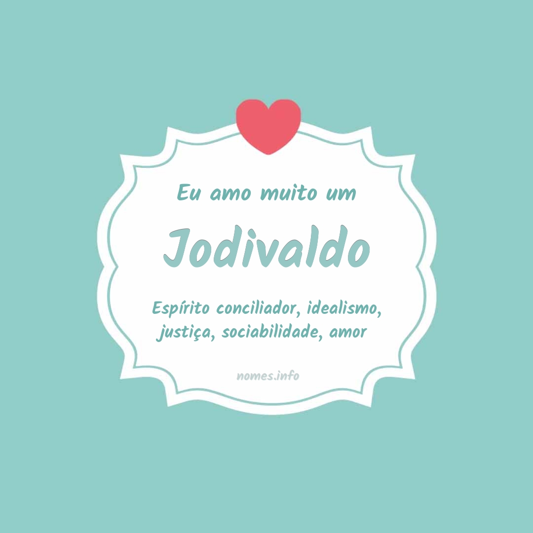 Eu amo muito Jodivaldo