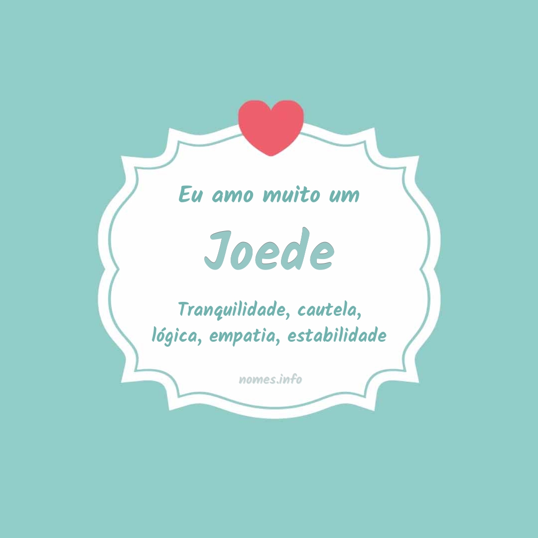 Eu amo muito Joede