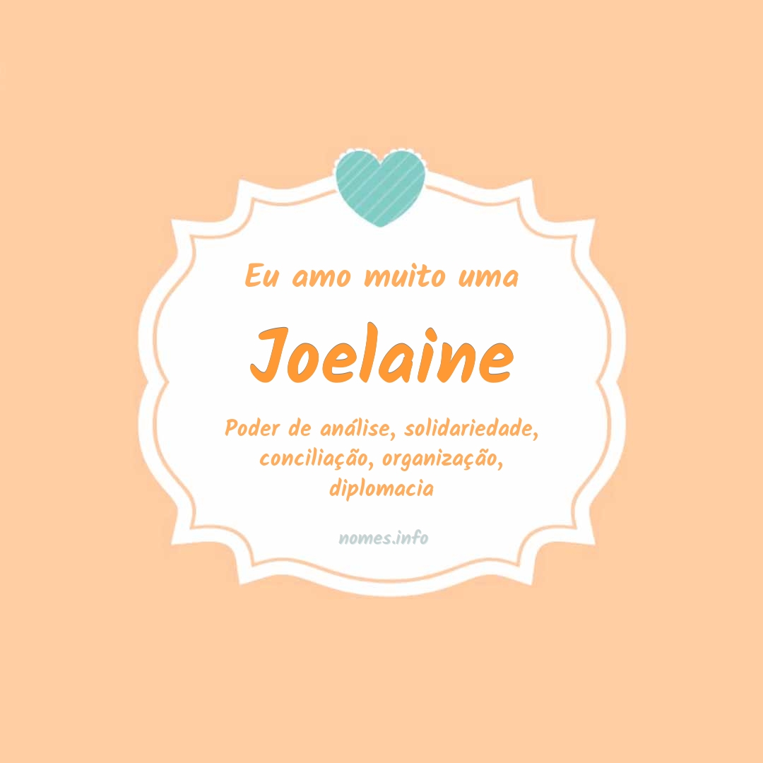 Eu amo muito Joelaine