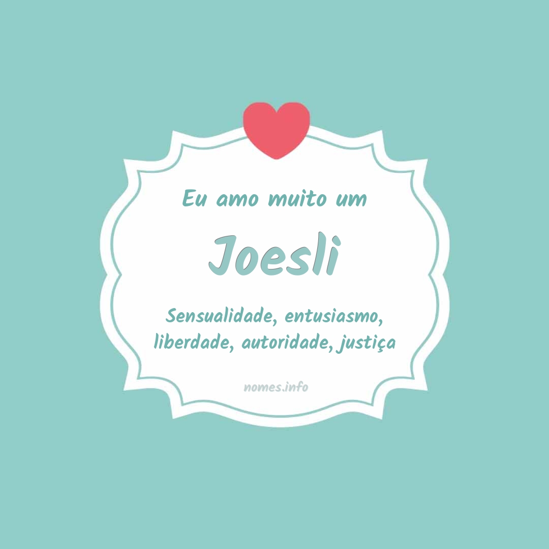 Eu amo muito Joesli