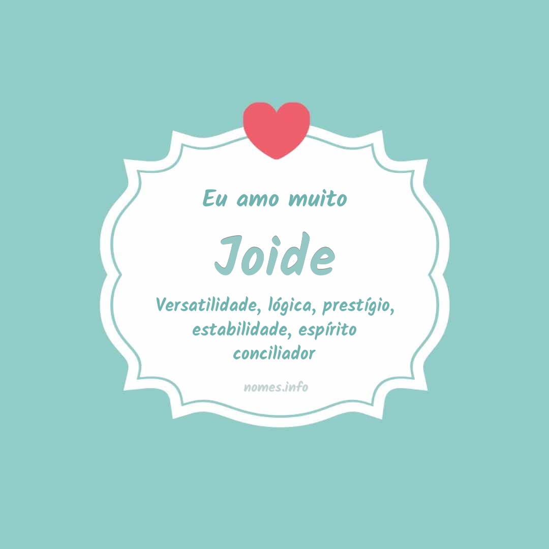 Eu amo muito Joide