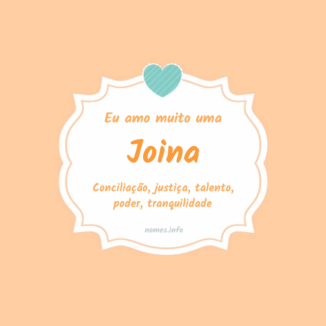 Eu amo muito Joina