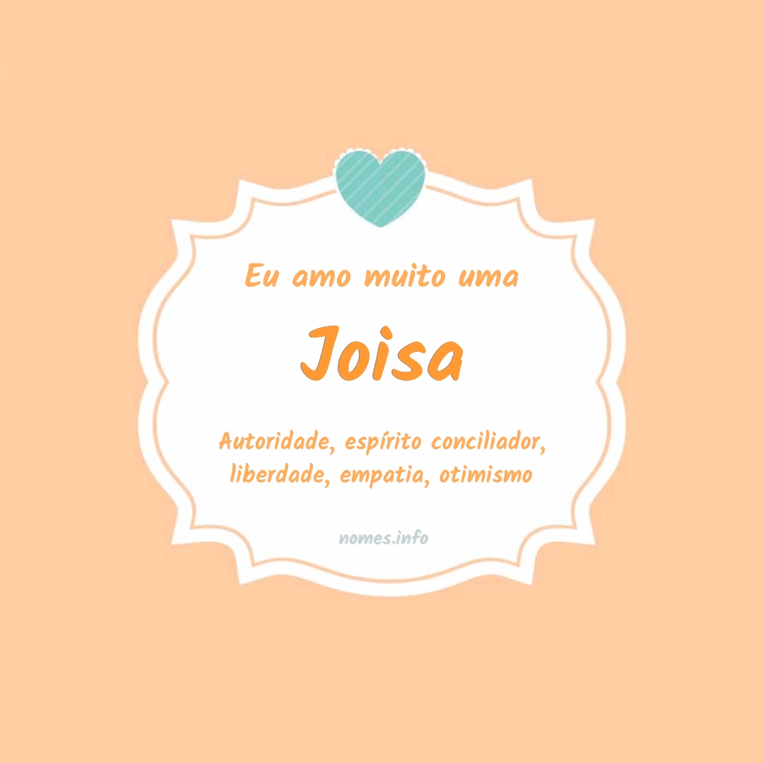 Eu amo muito Joisa