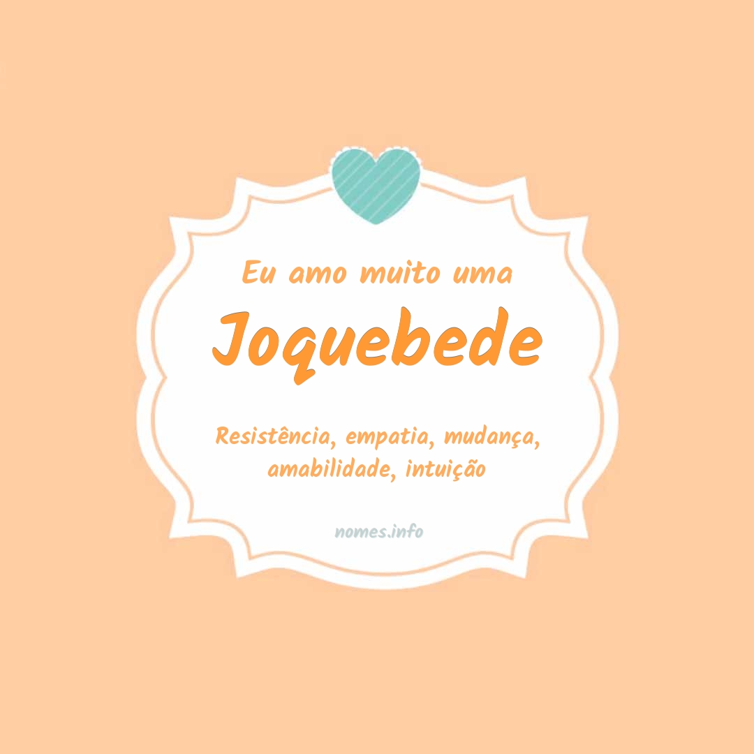 Eu amo muito Joquebede