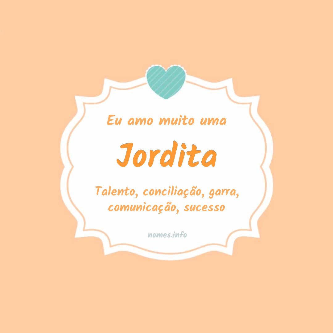 Eu amo muito Jordita