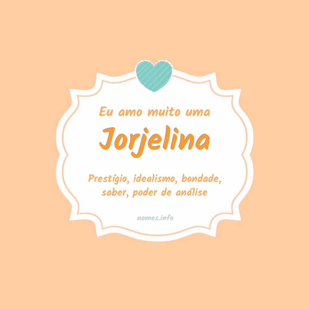 Eu amo muito Jorjelina
