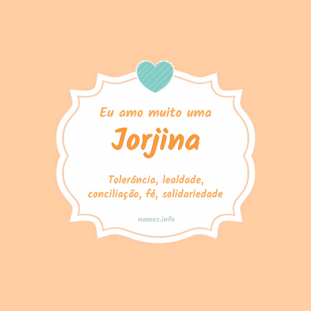 Eu amo muito Jorjina