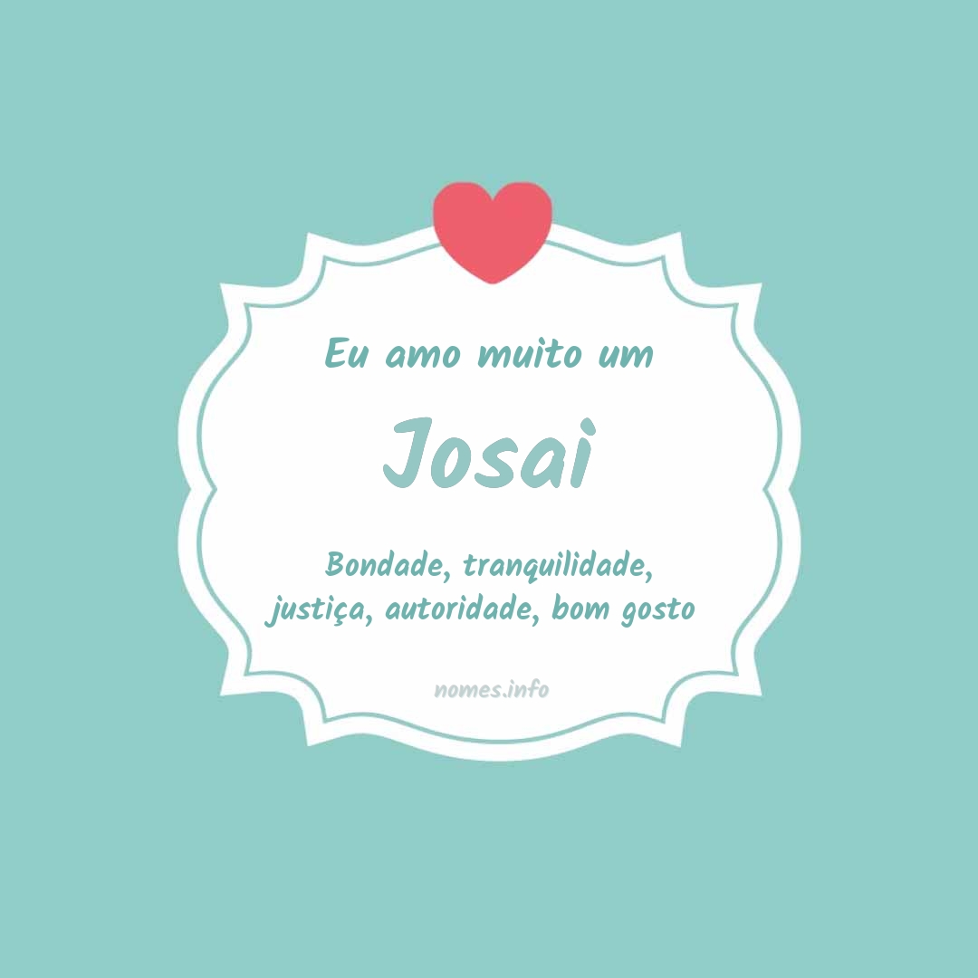 Eu amo muito Josai