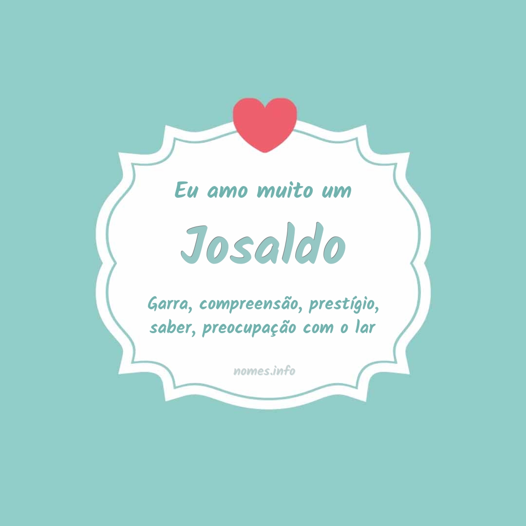 Eu amo muito Josaldo
